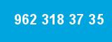 962 318 37 35